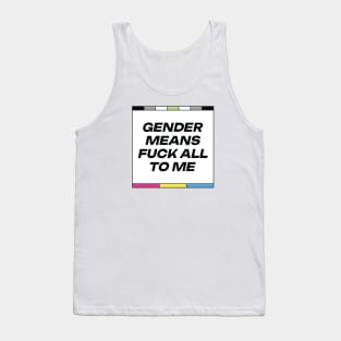 [Agender + Pansexual Pride] Gender Means F*** All To Me Tank Top